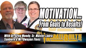 Motivation at KarateBuilt Martial Arts with Dr. Greg Moody