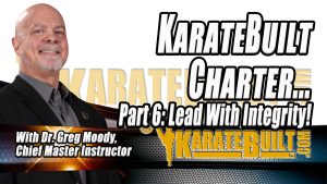 KarateBuilt Charter Part 6: Lead with Integrity