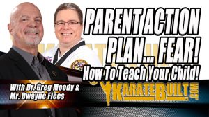 Parent Action Plan… Fear with Dr. Greg Moody and Mr. Dwayne Flees