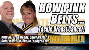 How Pink Belts Help People with Breast Cancer with Dr. Greg Moody and Chief Master Michelle Landgren Lee